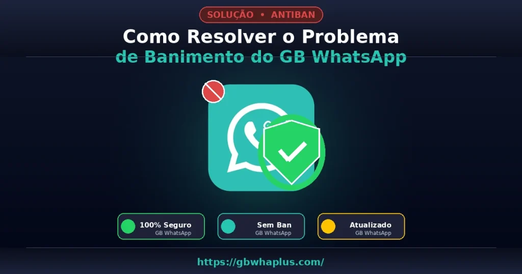Como Resolver o Problema de Banimento do GB WhatsApp